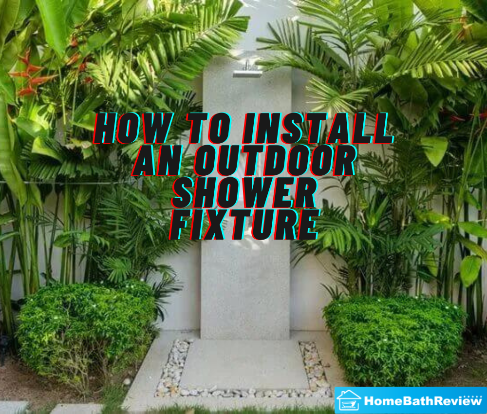 How To Install An Outdoor Shower Fixture