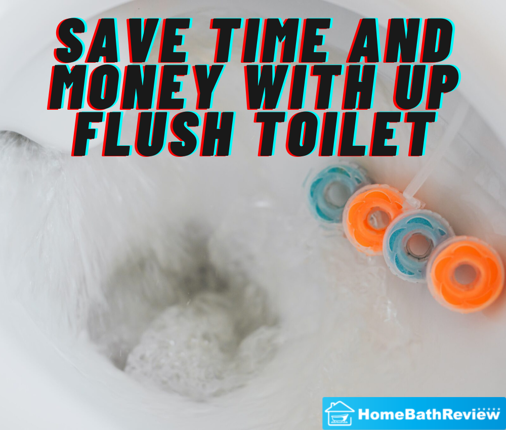 Save Time and Money with Up Flush Toilets