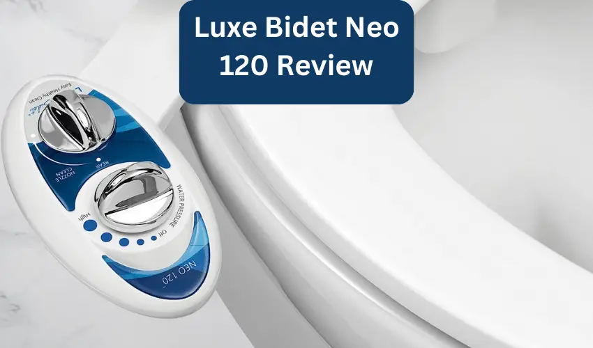 Luxe Bidet Neo 120 Review