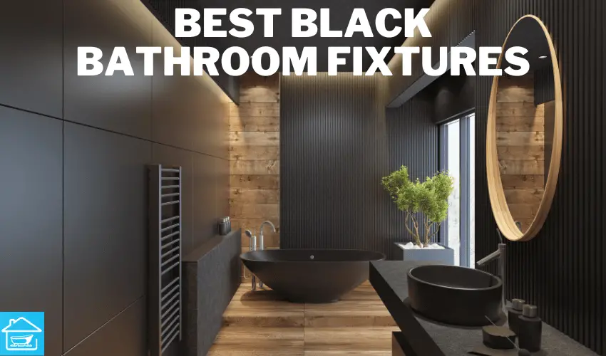 Best Black Bathroom Fixtures