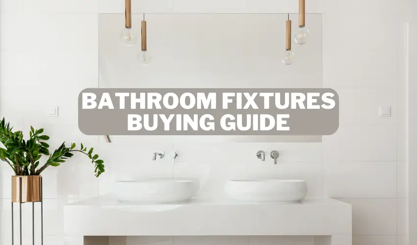 Bathroom Fixtures Buying Guide