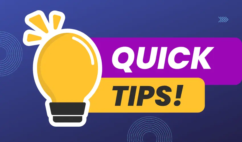Quick Tips