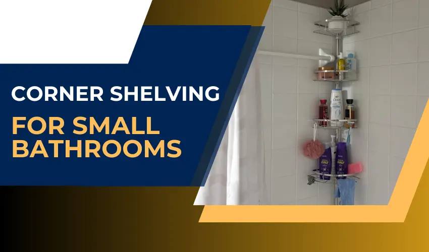 Corner Shelving for Small Bathrooms