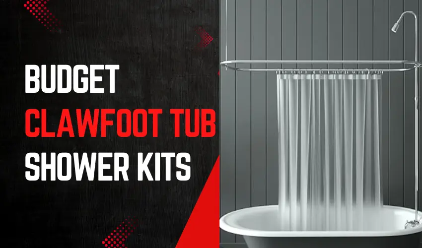 Budget Clawfoot Tub Shower Kits