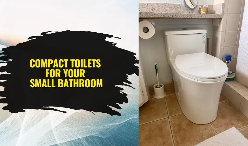 Compact Toilets For Your Small Bathroom
